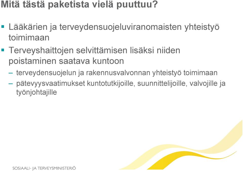 selvittämisen lisäksi niiden poistaminen saatava kuntoon terveydensuojelun ja