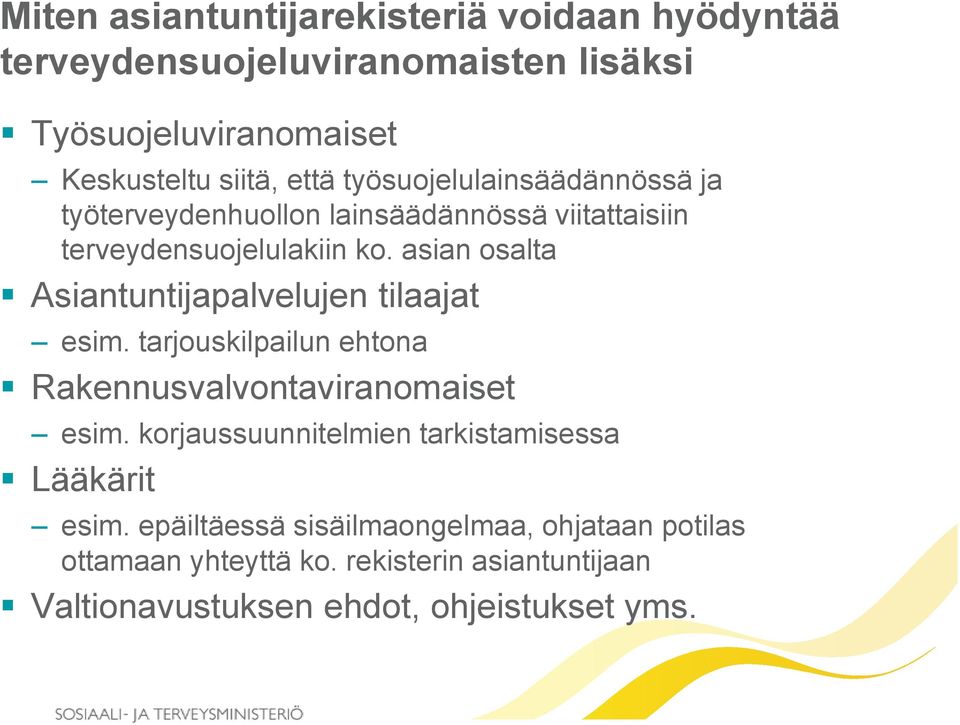 asian osalta Asiantuntijapalvelujen tilaajat esim. tarjouskilpailun ehtona Rakennusvalvontaviranomaiset esim.