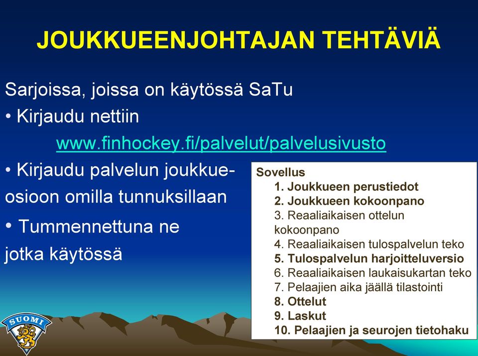 Joukkueen perustiedot 2. Joukkueen kokoonpano 3. Reaaliaikaisen ottelun kokoonpano 4. Reaaliaikaisen tulospalvelun teko 5.