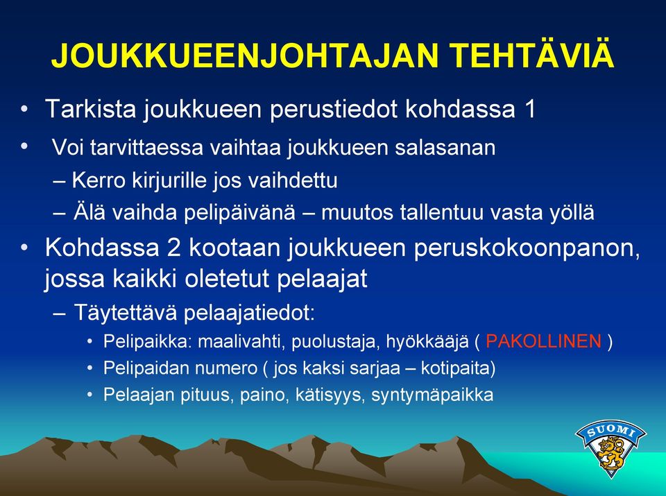 peruskokoonpanon, jossa kaikki oletetut pelaajat Täytettävä pelaajatiedot: Pelipaikka: maalivahti, puolustaja,