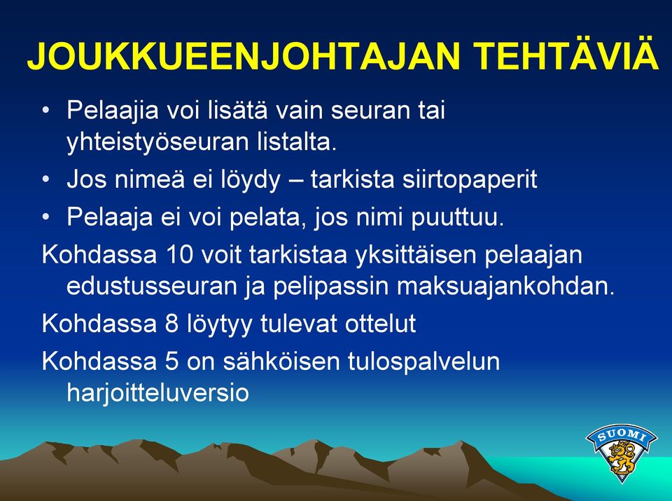 Kohdassa 10 voit tarkistaa yksittäisen pelaajan edustusseuran ja pelipassin