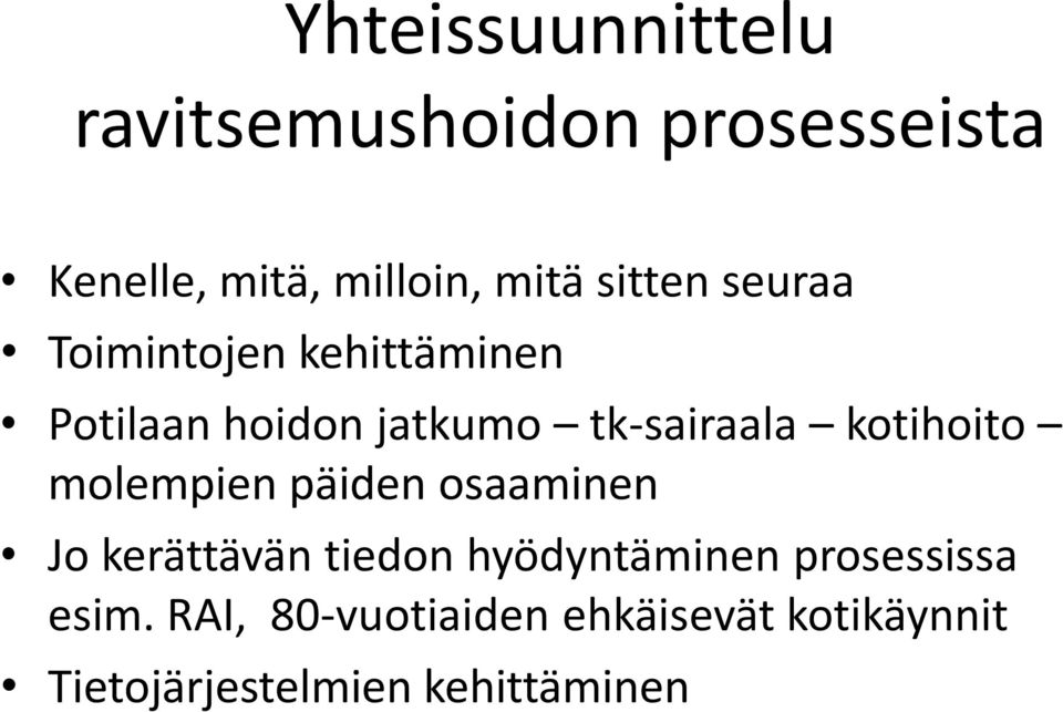 kotihoito molempien päiden osaaminen Jo kerättävän tiedon hyödyntäminen