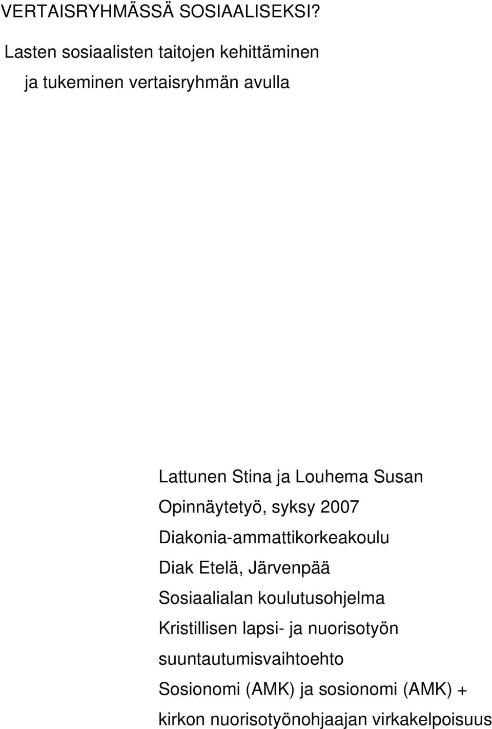 Louhema Susan Opinnäytetyö, syksy 2007 Diakonia-ammattikorkeakoulu Diak Etelä, Järvenpää