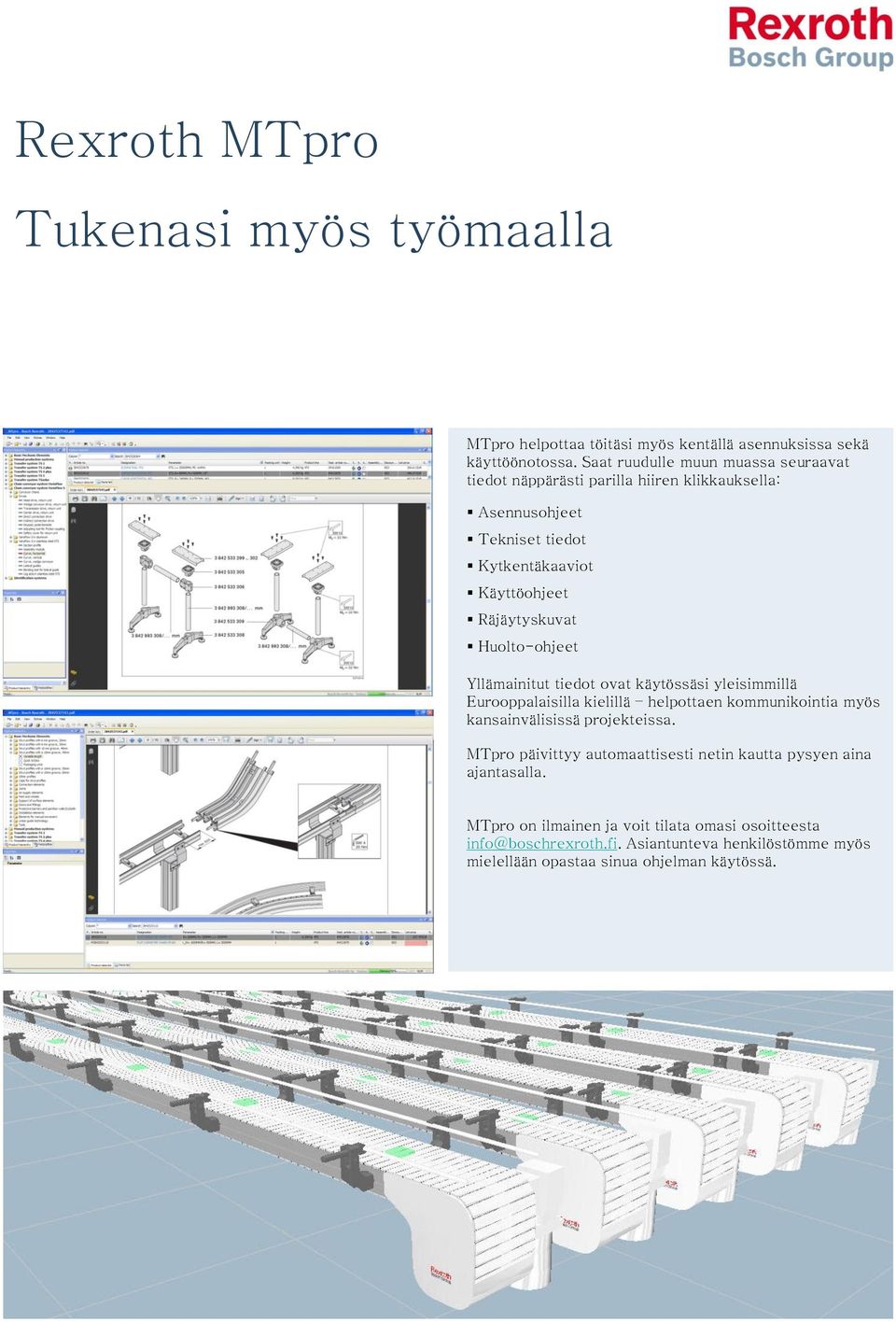 Huolto-ohjeet Yllämainitut tiedot ovat käytössäsi yleisimmillä Eurooppalaisilla kielillä helpottaen kommunikointia myös kansainvälisissä projekteissa.