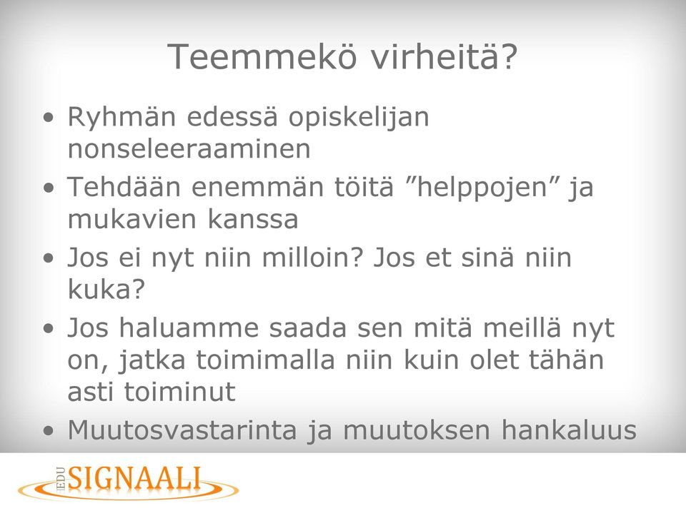 helppojen ja mukavien kanssa Jos ei nyt niin milloin?