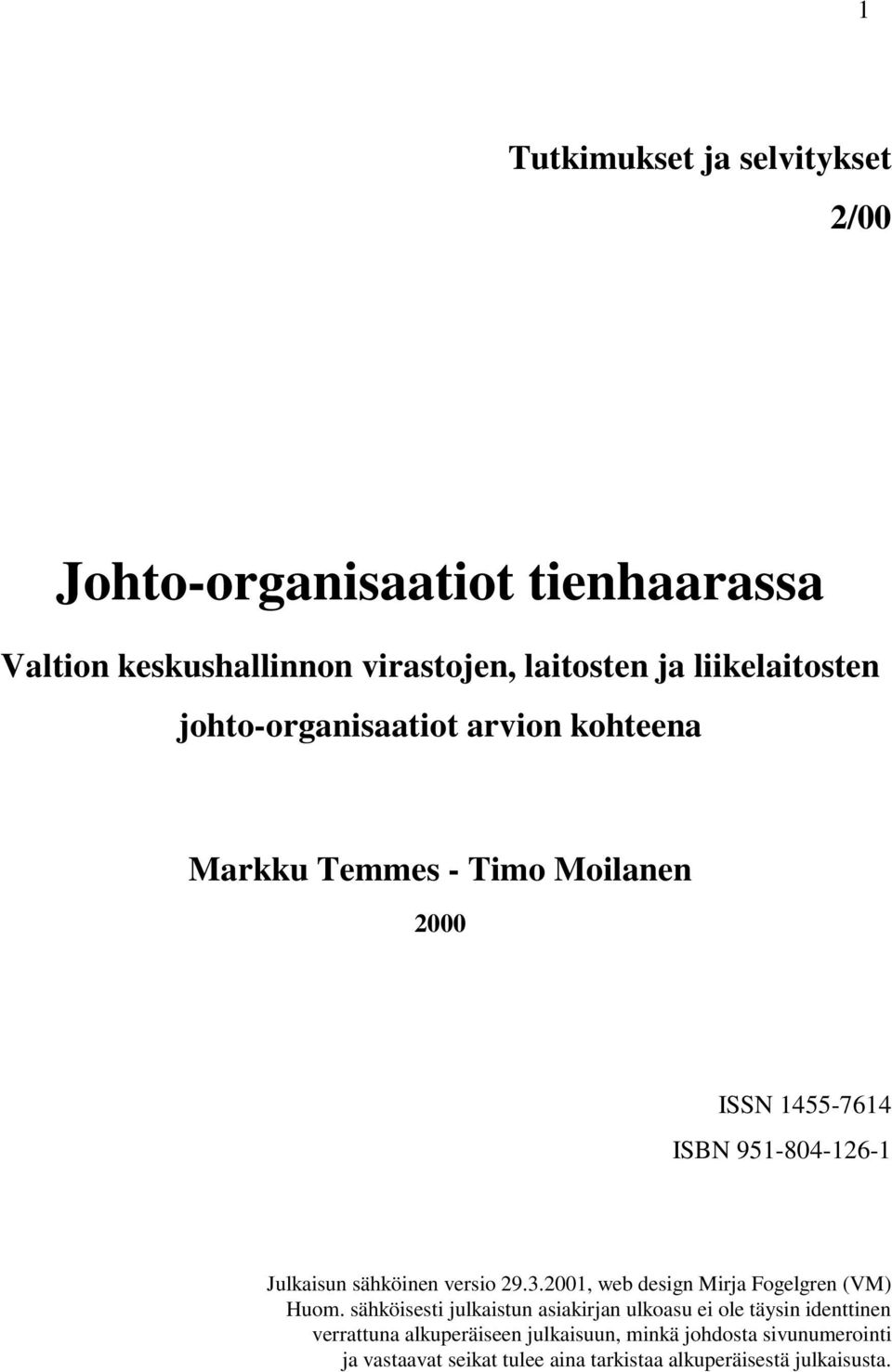 Julkaisun sähköinen versio 29.3.2001, web design Mirja Fogelgren (VM) Huom.