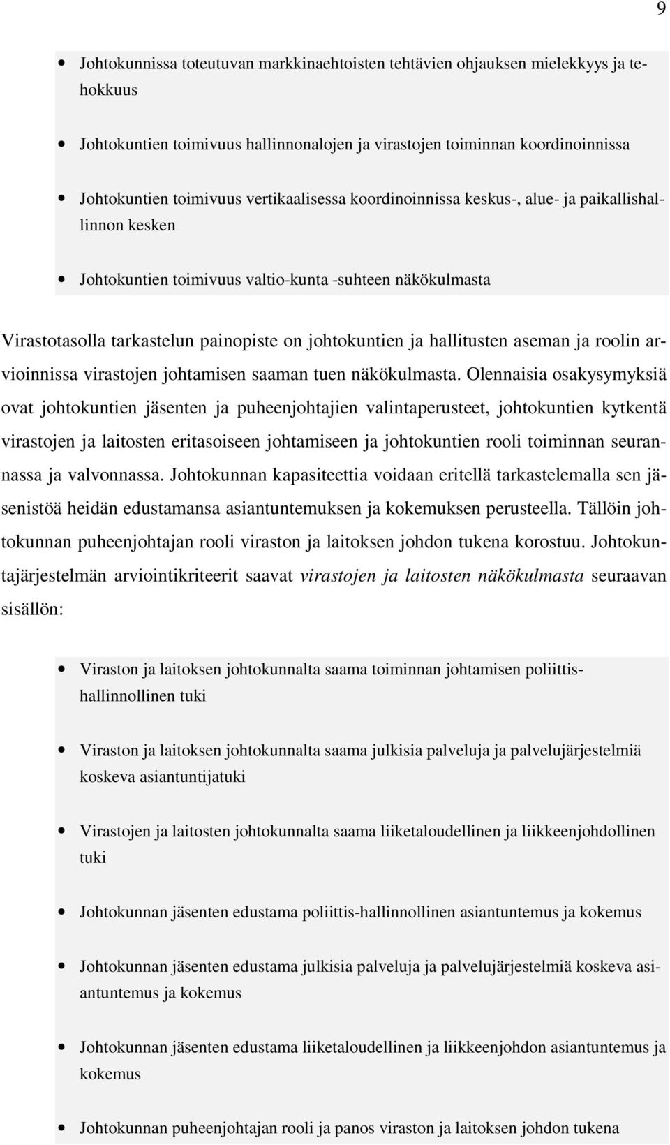 hallitusten aseman ja roolin arvioinnissa virastojen johtamisen saaman tuen näkökulmasta.