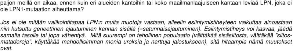 ajautuminen kannan sisällä (=satunnaisajautuminen). Esiintymistiheys voi kasvaa, jäädä samalla tasolle tai jopa vähentyä.