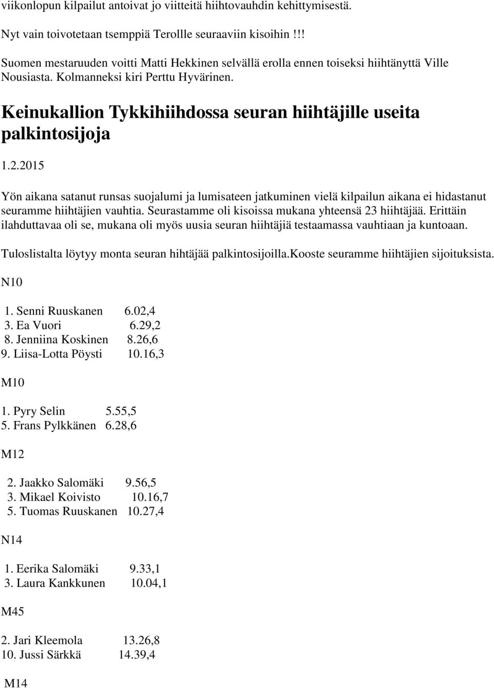 Keinukallion Tykkihiihdossa seuran hiihtäjille useita palkintosijoja 1.2.