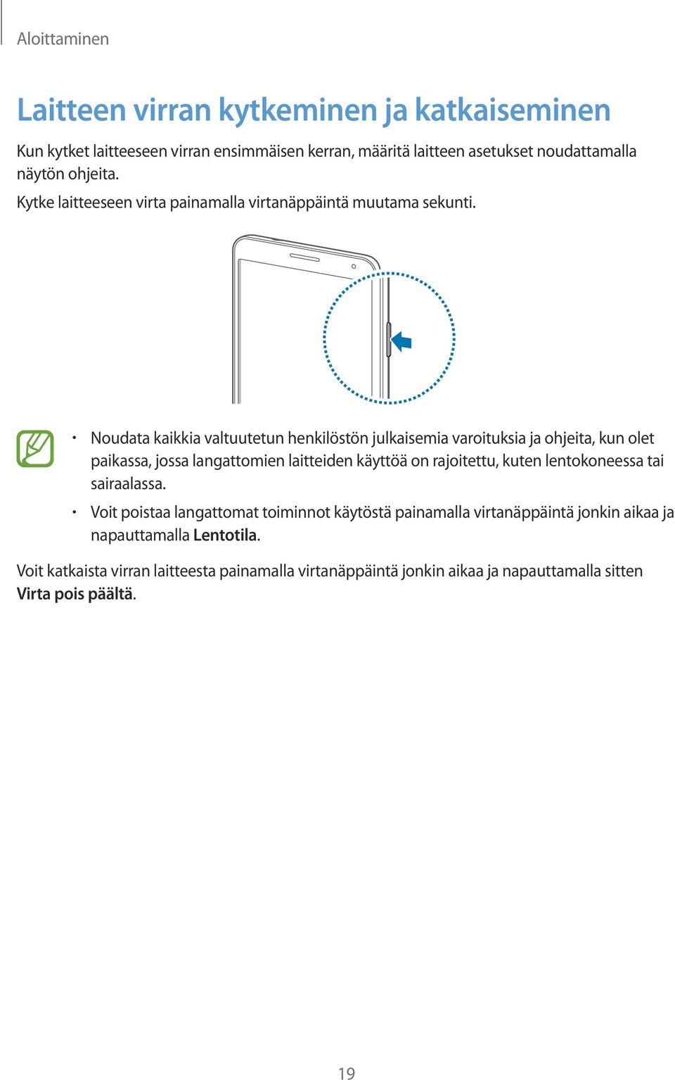 Noudata kaikkia valtuutetun henkilöstön julkaisemia varoituksia ja ohjeita, kun olet paikassa, jossa langattomien laitteiden käyttöä on rajoitettu, kuten