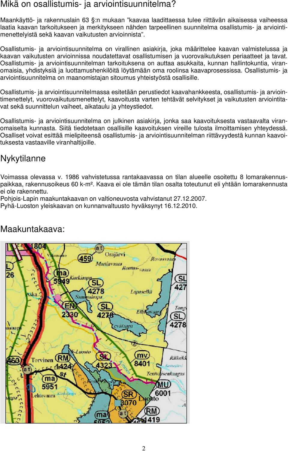 arviointimenettelyistä sekä kaavan vaikutusten arvioinnista.