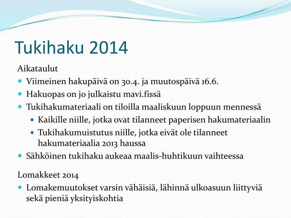 hakumateriaalin Tukihakumuistutus niille, jotka eivät ole tilanneet hakumateriaalia 2013 haussa Sähköinen tukihaku