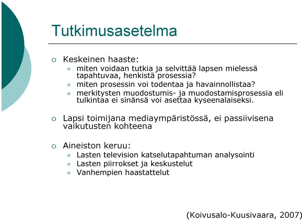 merkitysten muodostumis- ja muodostamisprosessia eli tulkintaa ei sinänsä voi asettaa kyseenalaiseksi.