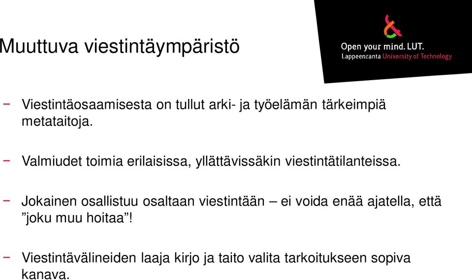 Valmiudet toimia erilaisissa, yllättävissäkin viestintätilanteissa.