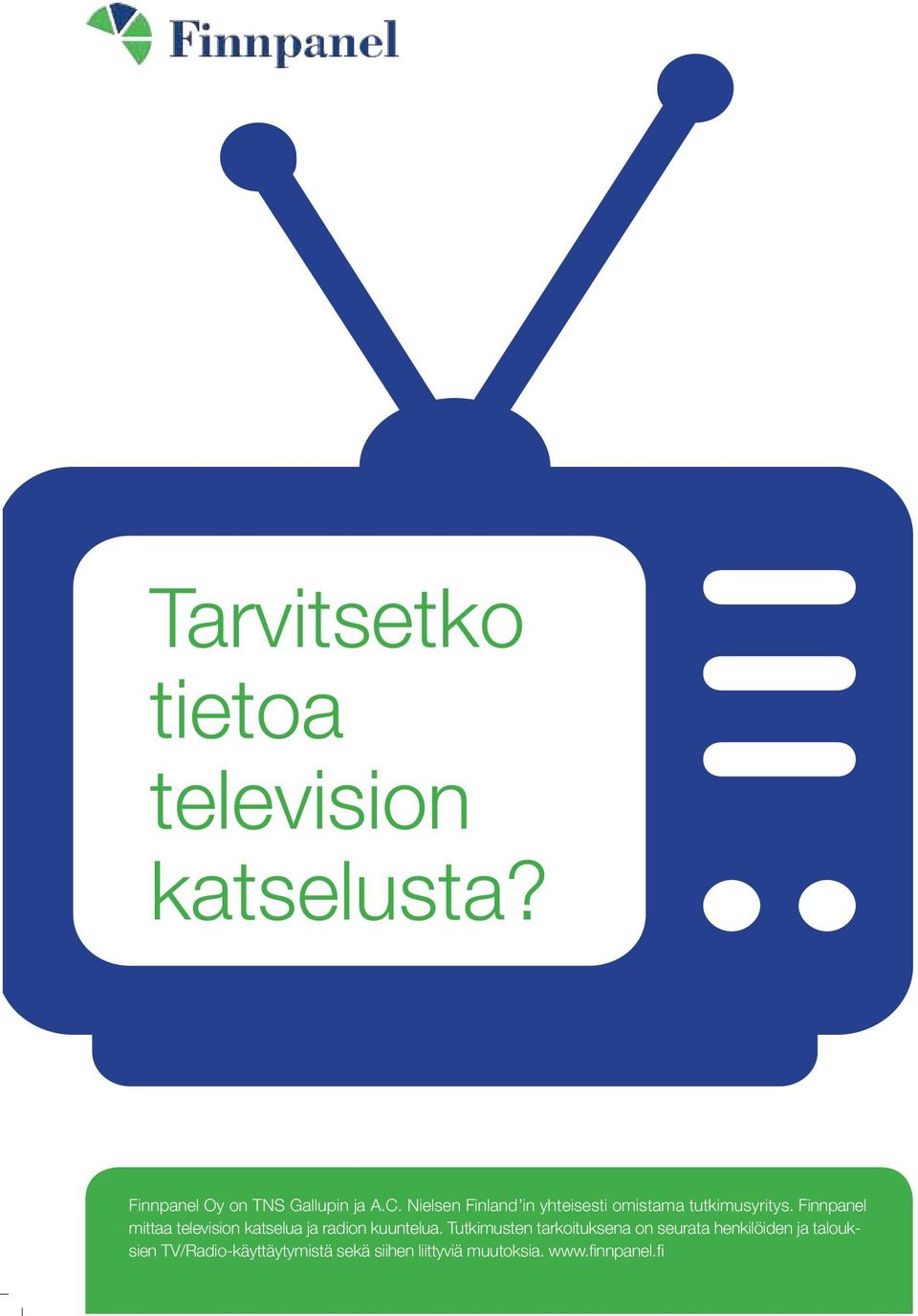 Finnpanel mittaa television katselua ja radion kuuntelua.