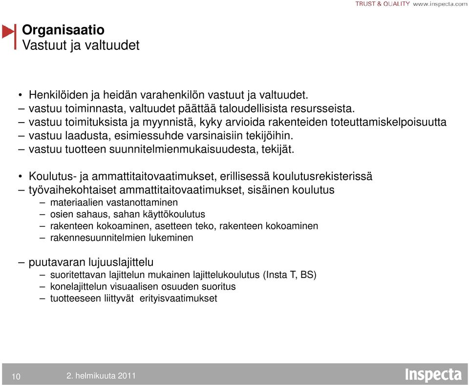 Koulutus- ja ammattitaitovaatimukset, erillisessä koulutusrekisterissä työvaihekohtaiset ammattitaitovaatimukset, sisäinen koulutus materiaalien vastanottaminen osien sahaus, sahan käyttökoulutus