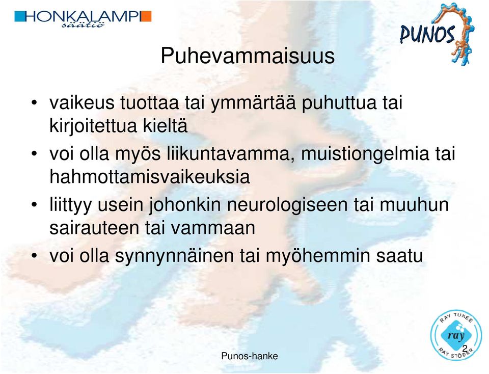 tai hahmottamisvaikeuksia liittyy usein johonkin neurologiseen