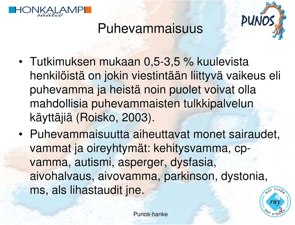 käyttäjiä (Roisko, 2003).