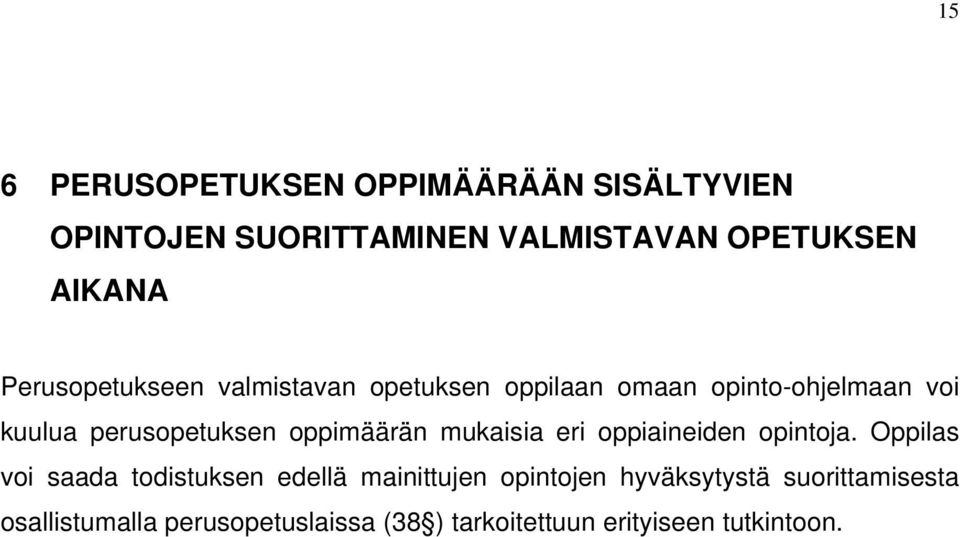 oppimäärän mukaisia eri oppiaineiden opintoja.