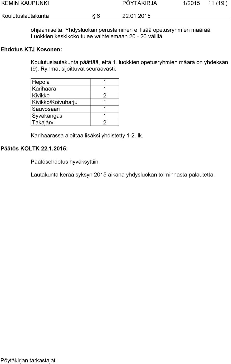 luokkien opetusryhmien määrä on yhdeksän (9).