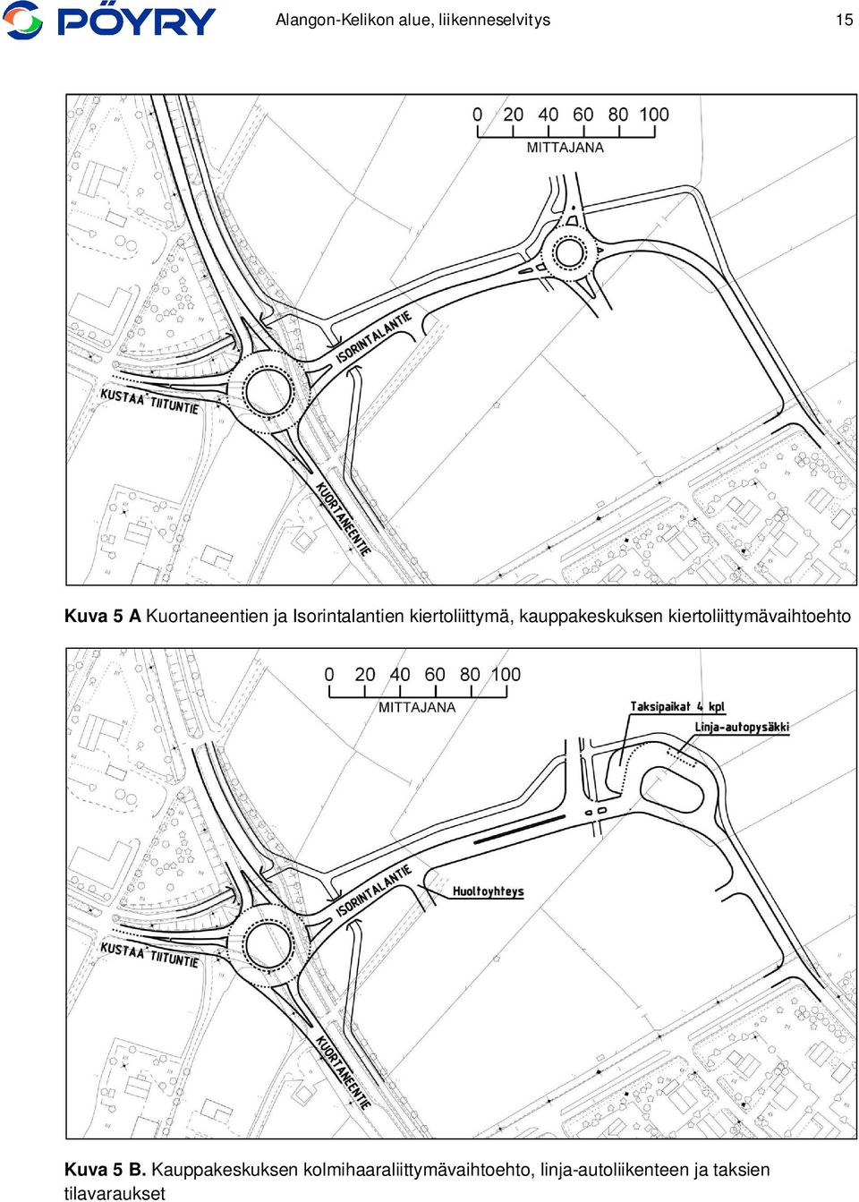 kauppakeskuksen kiertoliittymävaihtoehto Kuva 5 B.