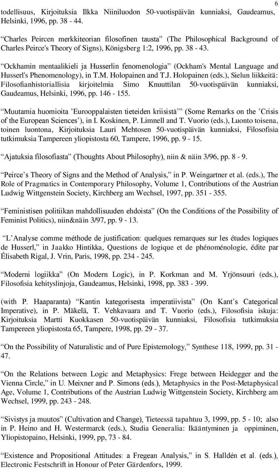 Ockhamin mentaalikieli ja Husserlin fenomenologia (Ockham's Mental Language and Husserl's Phenomenology), in T.M. Holopainen and T.J. Holopainen (eds.