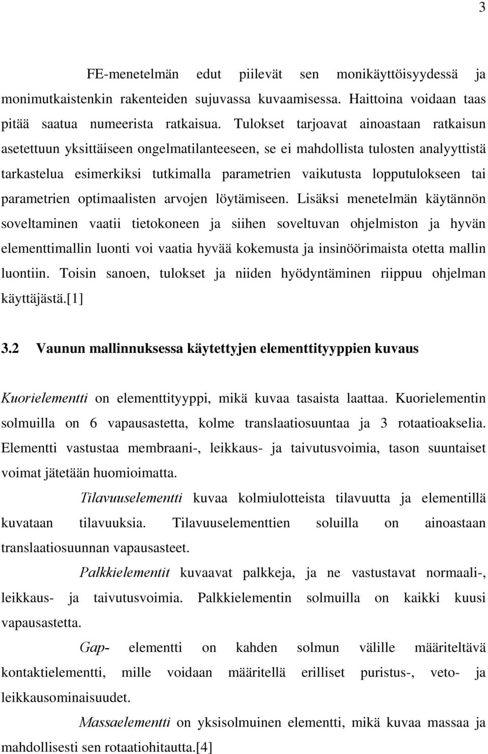 tai parametrien optimaalisten arvojen löytämiseen.