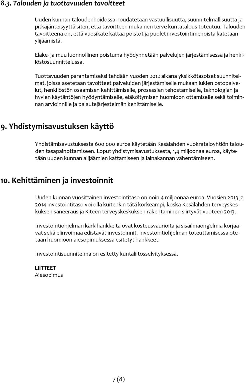 Eläke- ja muu luonnollinen poistuma hyödynnetään palvelujen järjestämisessä ja henkilöstösuunnittelussa.