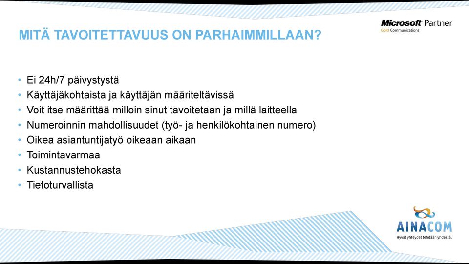 määrittää milloin sinut tavoitetaan ja millä laitteella Numeroinnin