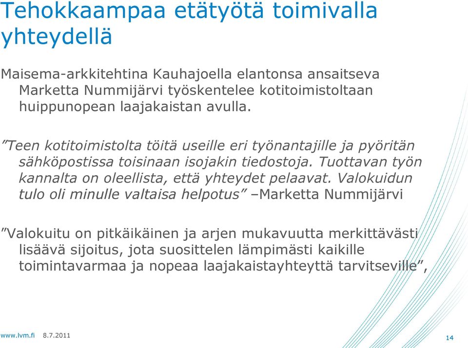 Tuottavan työn kannalta on oleellista, että yhteydet pelaavat.