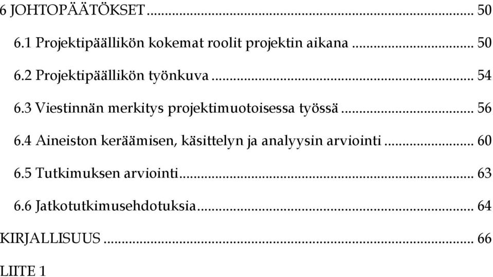 4 Aineiston keräämisen, käsittelyn ja analyysin arviointi... 60 6.