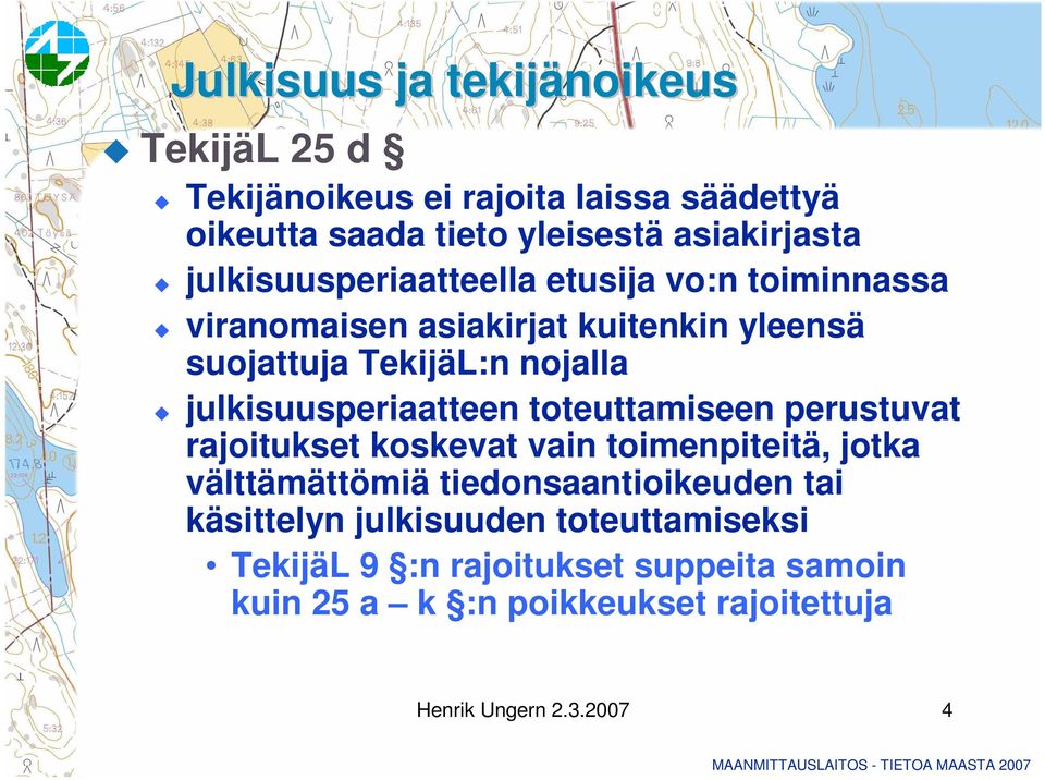 julkisuusperiaatteen toteuttamiseen perustuvat rajoitukset koskevat vain toimenpiteitä, jotka välttämättömiä tiedonsaantioikeuden