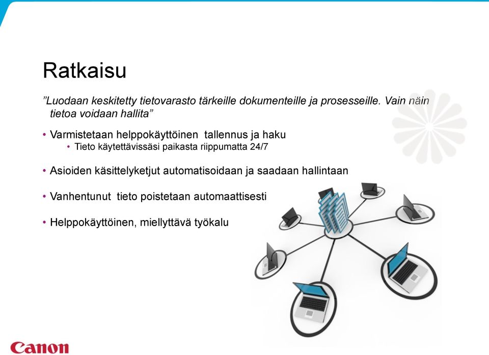 Vain näin tietoa voidaan hallita Varmistetaan helppokäyttöinen tallennus ja haku Tieto
