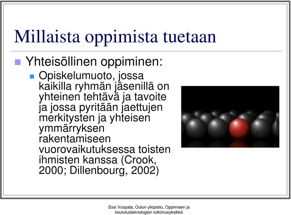 jossa pyritään jaettujen merkitysten ja yhteisen ymmärryksen