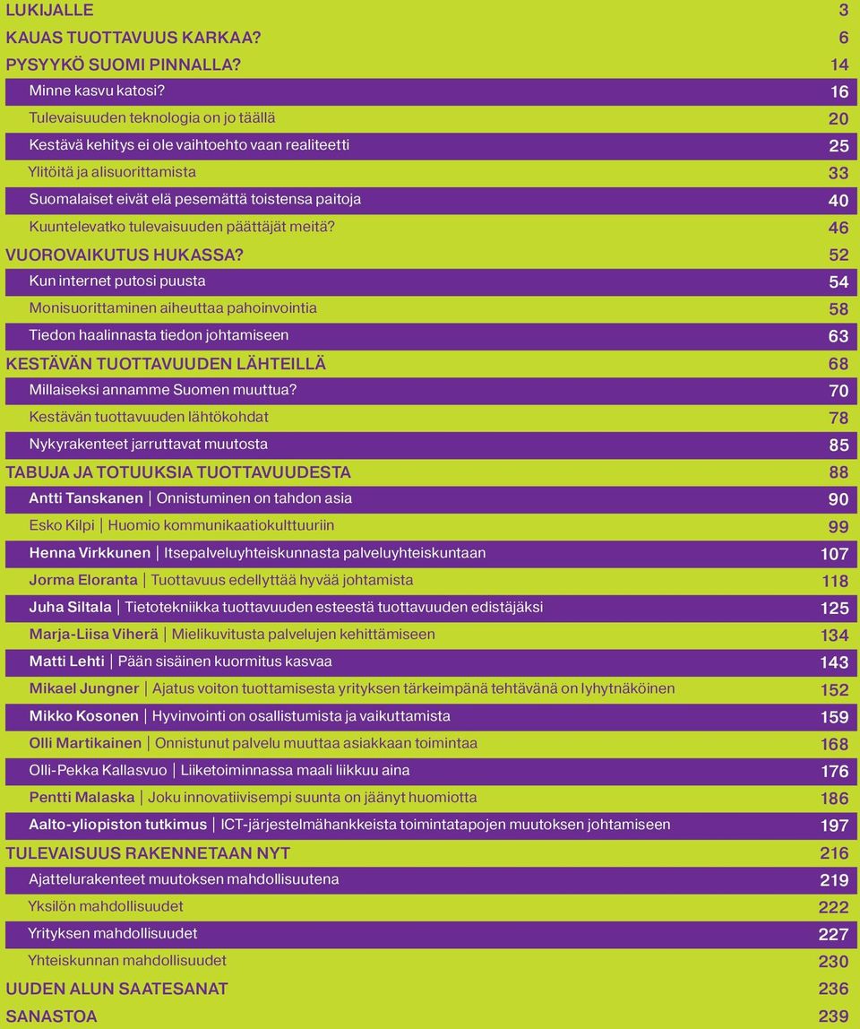 päättäjät meitä? Vuorovaikutus hukassa?