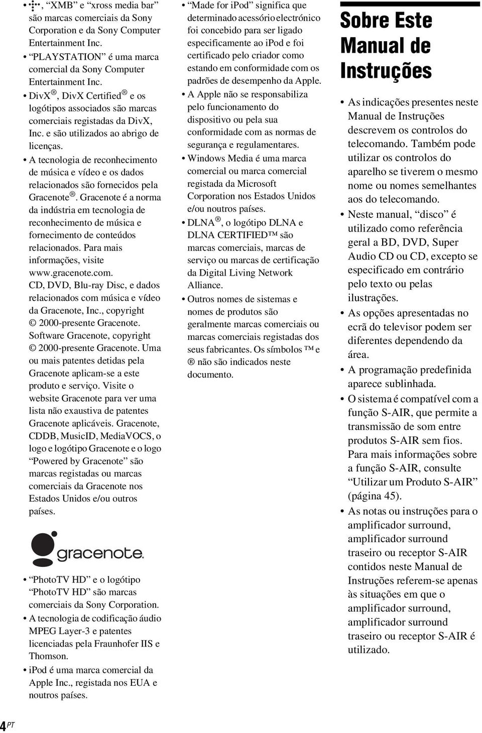 A tecnologia de reconhecimento de música e vídeo e os dados relacionados são fornecidos pela Gracenote.