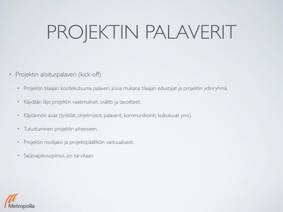 Käydään läpi projektin vaatimukset, sisältö ja tavoitteet.