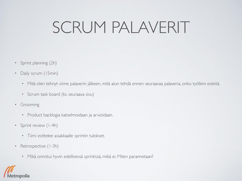 seuraava sivu) Grooming Product backlogia katselmoidaan ja arvioidaan.