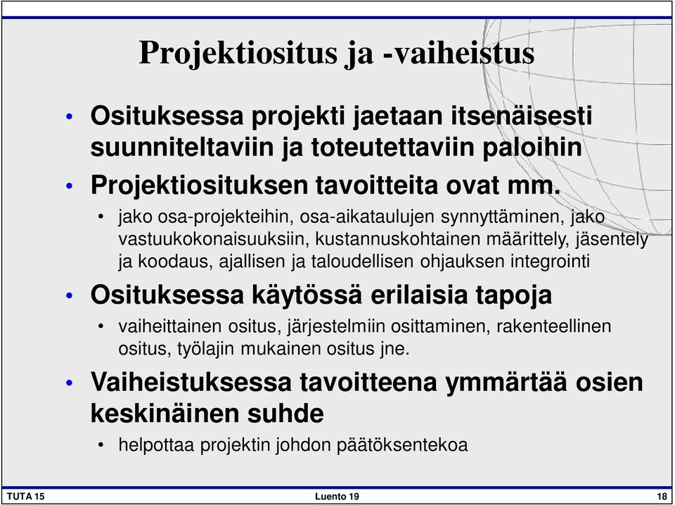 ja taloudellisen ohjauksen integrointi Osituksessa käytössä erilaisia tapoja vaiheittainen ositus, järjestelmiin osittaminen, rakenteellinen ositus,