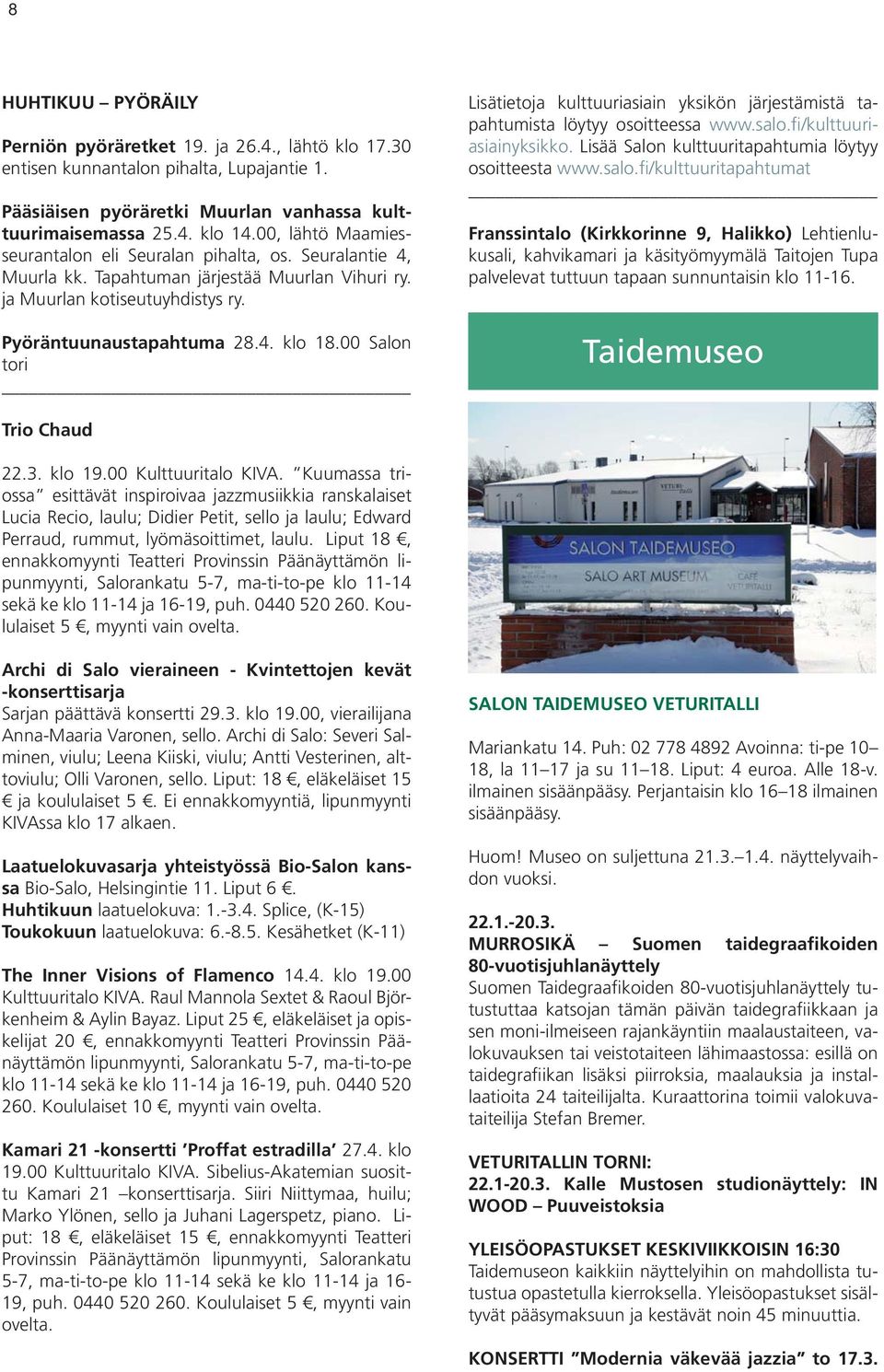 00 Salon tori Lisätietoja kulttuuriasiain yksikön järjestämistä tapahtumista löytyy osoitteessa www.salo.