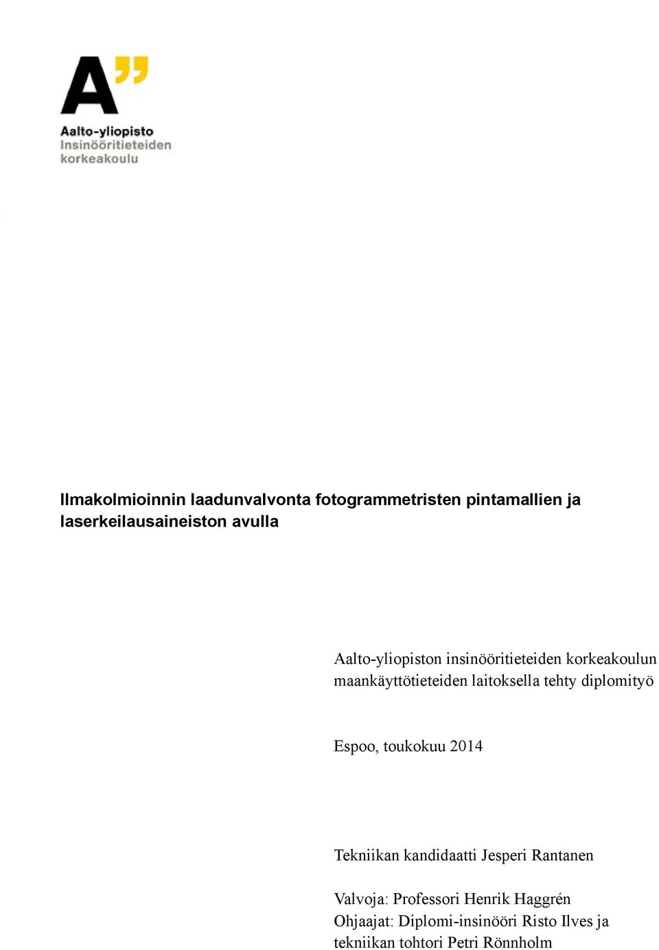 tehty diplomityö Espoo, toukokuu 2014 Tekniikan kandidaatti Jesperi Rantanen Valvoja: