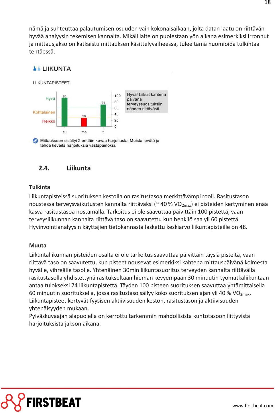 Liikunta Liikuntapisteissä suorituksen kestolla on rasitustasoa merkittävämpi rooli.