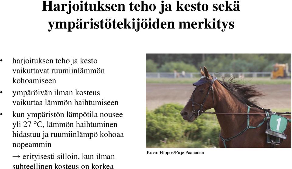 kun ympäristön lämpötila nousee yli 27 C, lämmön haihtuminen hidastuu ja ruumiinlämpö kohoaa