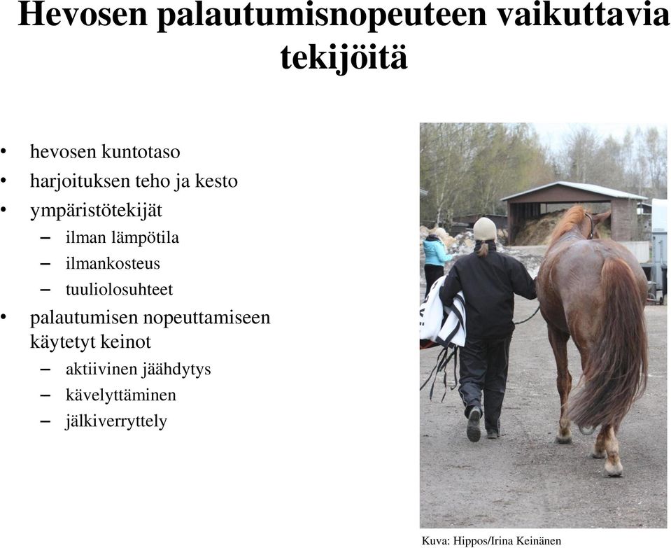 ilmankosteus tuuliolosuhteet palautumisen nopeuttamiseen käytetyt