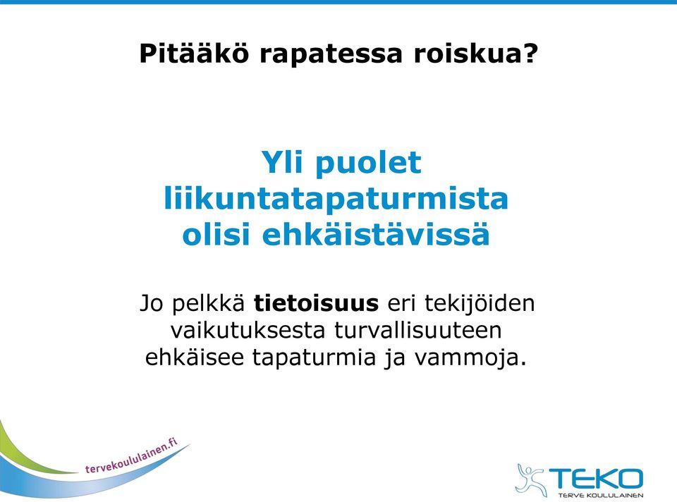 ehkäistävissä Jo pelkkä tietoisuus eri