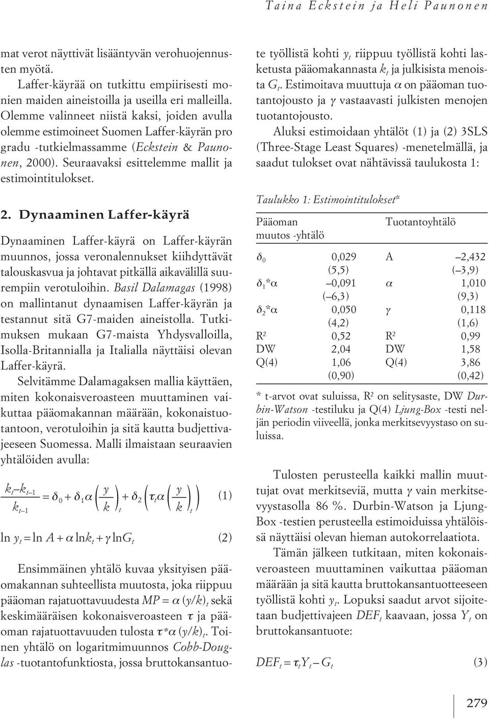 00). Seuraavaksi esittelemme mallit ja estimointitulokset. 2.