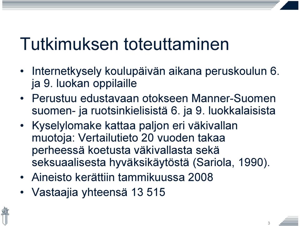 luokkalaisista Kyselylomake kattaa paljon eri väkivallan muotoja: Vertailutieto 20 vuoden takaa perheessä