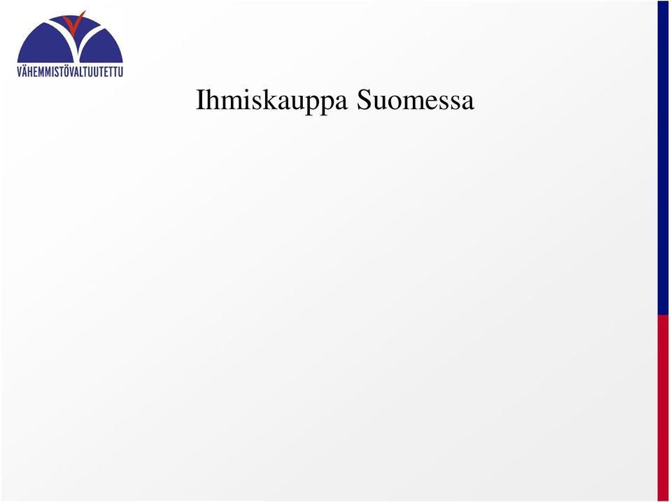 Voi liittyä myös mm. huumekuriiriksi erehdyttämiseen/pakottamiseen, pakkoavioliittoihin, kerjäämiseen jne. Myös suomalaiset voivat uhriutua ihmiskaupassa.