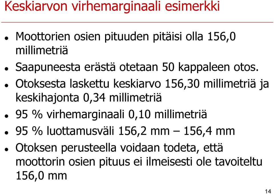 Otoksesta laskettu keskiarvo 156,30 millimetriä ja keskihajonta 0,34 millimetriä 95 %