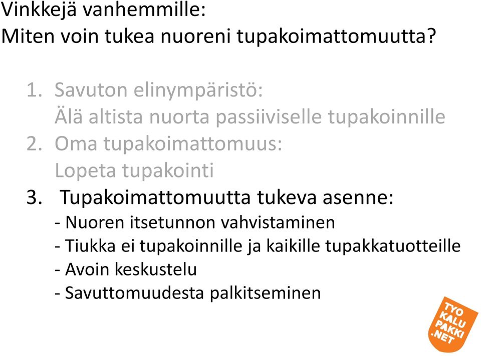 Oma tupakoimattomuus: Lopeta tupakointi 3.